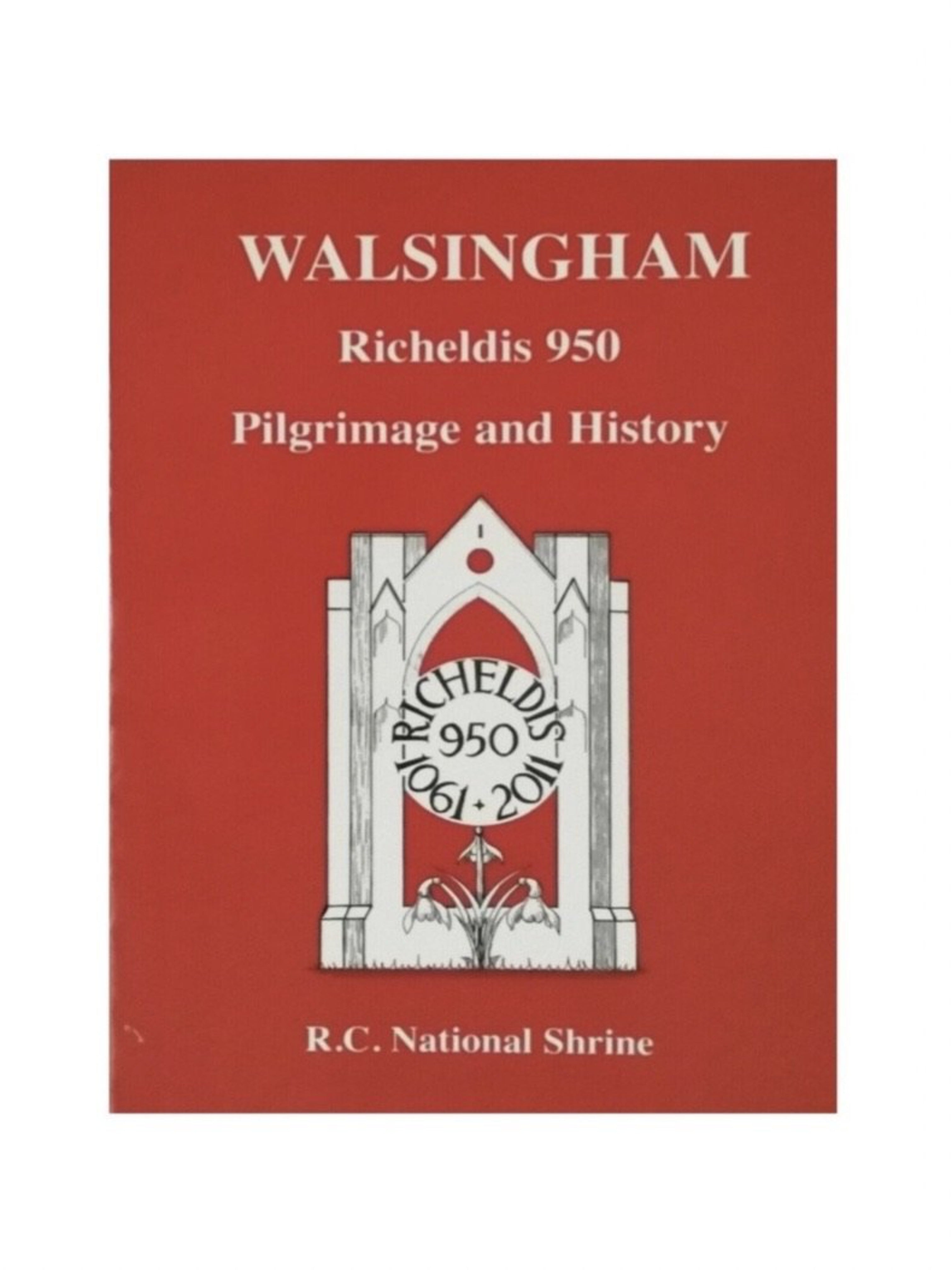 Walsingham: Richeldis 950 Pilgrimage and History