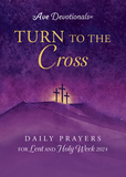 Turn to the Cross - Ave Devotionals - Daily Prayers for Lent and Holy week 2024