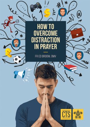 How to Overcome Distraction in Prayer - Fr Ed Broom OMV