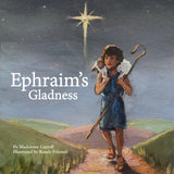 Ephraim's Gladness  HARDBACK - Madeleine Carroll