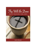Thy Will be Done: Daily Prayers for Lent